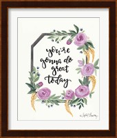 You're Gonna Do Great Today Fine Art Print