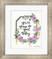 You're Gonna Do Great Today Fine Art Print