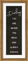 Darling You Are Never Too Much Fine Art Print