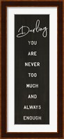 Darling You Are Never Too Much Fine Art Print