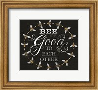 Bee Good to Each Others Fine Art Print
