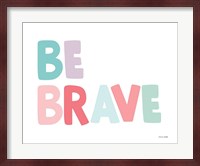 Be Brave Fine Art Print