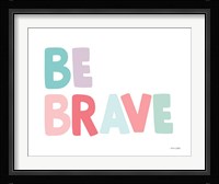 Be Brave Fine Art Print