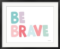 Be Brave Fine Art Print