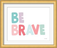 Be Brave Fine Art Print