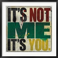 It's Not Me, It's You Fine Art Print