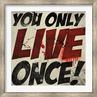You Only Live Once! Fine Art Print