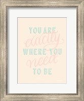 You Are Exactly Where You Need to Be Pastel Fine Art Print