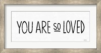 You Are So Loved BW Fine Art Print