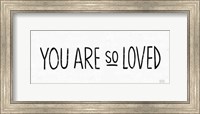 You Are So Loved BW Fine Art Print
