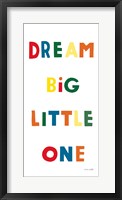 Dream Big Little One Bright Framed Print