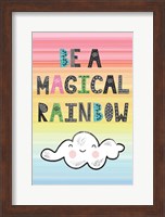 Be a Magical Rainbow Fine Art Print