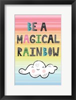 Be a Magical Rainbow Fine Art Print