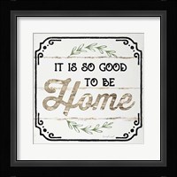 Good to be Home Framed Print