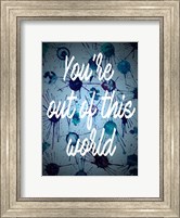You're Out Of This World Fine Art Print