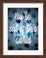 You're Out Of This World Fine Art Print