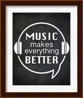 Music Makes Everything Better Fine Art Print