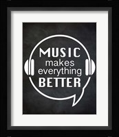 Music Makes Everything Better Fine Art Print