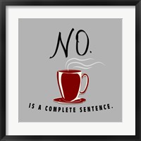 No Is A Complete Sentence Fine Art Print