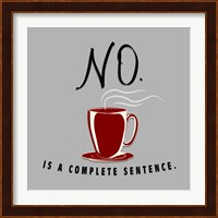 No Is A Complete Sentence Fine Art Print