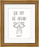 Do Not Be Afraid Fine Art Print