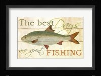The Best Days are Spent Fishing Fine Art Print