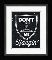 Don't Leave Me Hangin Framed Print