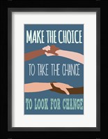 Make The Choice To Look For Change Fine Art Print