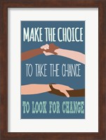 Make The Choice To Look For Change Fine Art Print