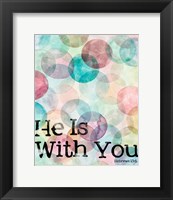 He Is With You Fine Art Print