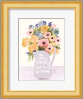 Lovely to Be Home Flowers Fine Art Print