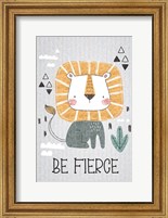 Be Fierce Fine Art Print
