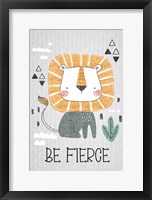 Be Fierce Framed Print