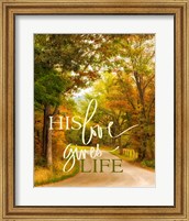 His Love Gives Life Fine Art Print