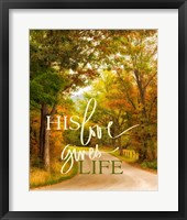 His Love Gives Life Fine Art Print