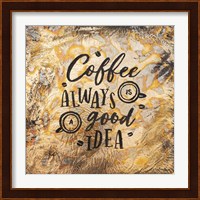 Coffee Always is a Good Idea Fine Art Print