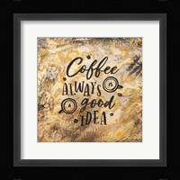 Coffee Always is a Good Idea Fine Art Print