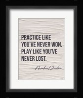 Practice Like You've Never Won Framed Print
