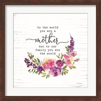 Mother - To Our Family You are the World Fine Art Print
