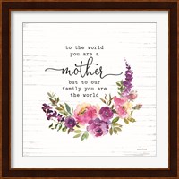 Mother - To Our Family You are the World Fine Art Print