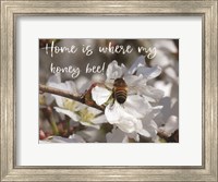Home is Where My Honey Bee! Fine Art Print
