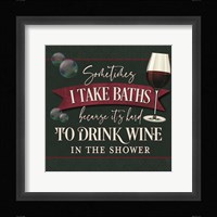 it's Hard to Drink Wine in the Shower Fine Art Print