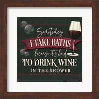 it's Hard to Drink Wine in the Shower Fine Art Print