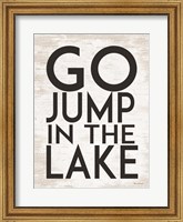 Go Jump in the Lake Fine Art Print