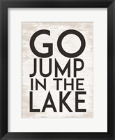 Go Jump in the Lake Fine Art Print