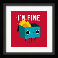 Dumpster Is Fine Fine Art Print