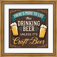 There's More to Life than Drinking Beer Fine Art Print