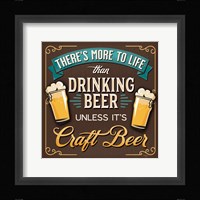 There's More to Life than Drinking Beer Fine Art Print