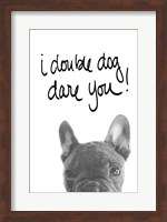 I Double Dog Dare You Fine Art Print