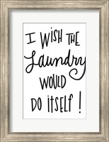 I Wish The Laundry Would Do Itself Fine Art Print